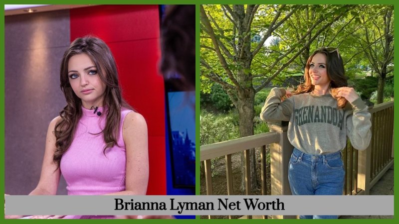Brianna Lyman Net Worth