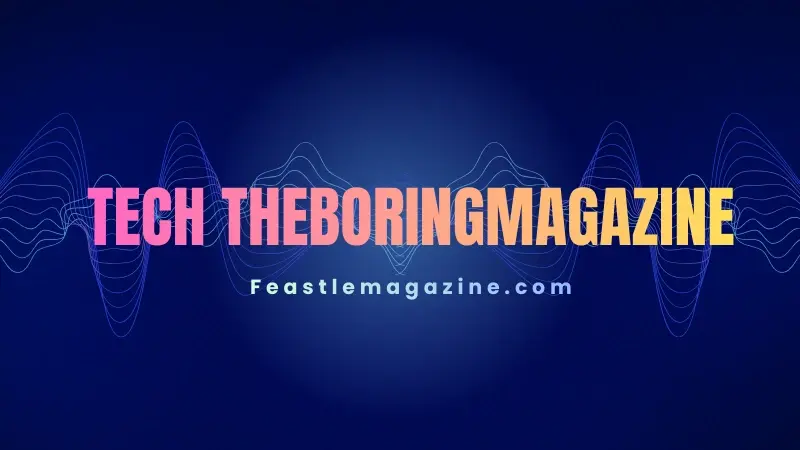 Tech TheBoringMagazine